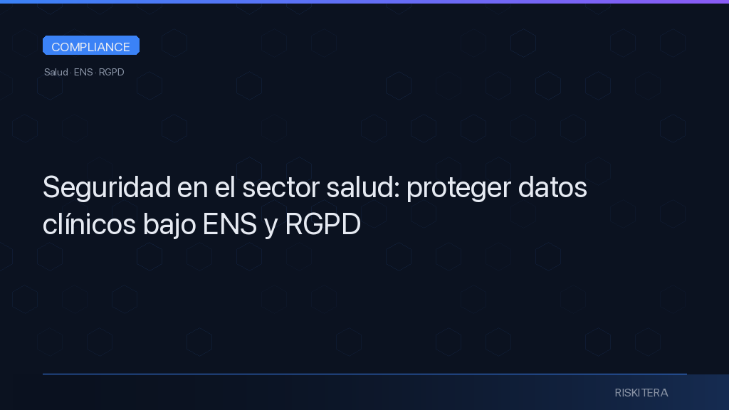 Seguridad en el sector salud: proteger datos clínicos bajo ENS y RGPD