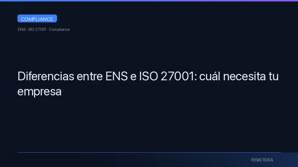Diferencias entre ENS e ISO 27001: cuál necesita tu empresa