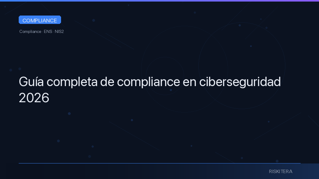 Guía completa de compliance en ciberseguridad 2026