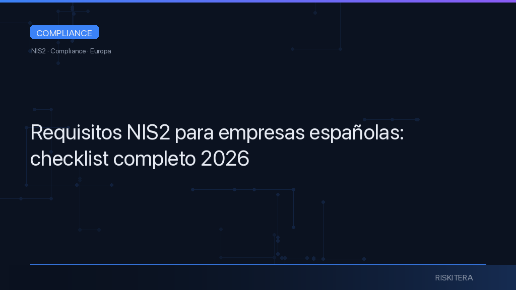 Requisitos NIS2 para empresas españolas: checklist completo 2026