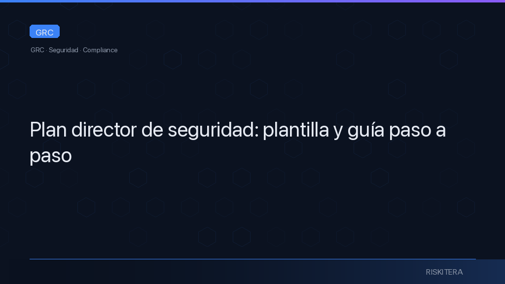 Plan director de seguridad: plantilla y guía paso a paso