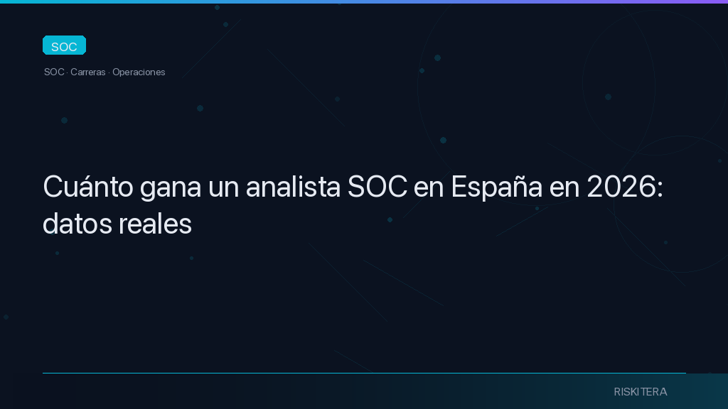 Cuánto gana un analista SOC en España en 2026: datos reales