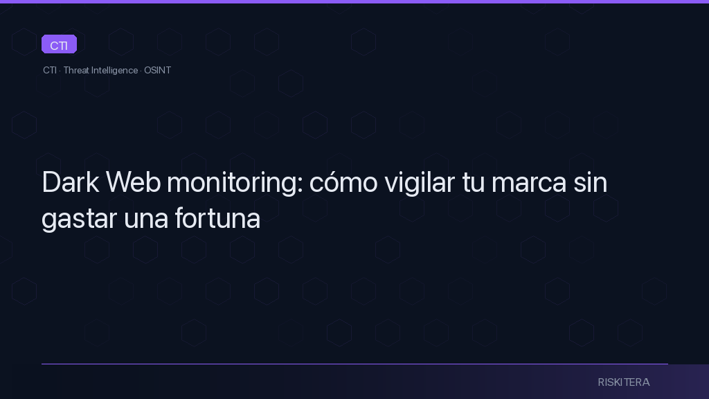 Dark Web monitoring: cómo vigilar tu marca sin gastar una