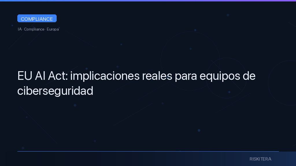 EU AI Act: implicaciones reales para equipos de
